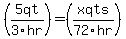%285qt%2F3hr%29+=+%28xqts%2F72hr%29