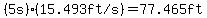 %285s%29%28%2215.493+ft+%2F+s%22%29=77.465ft