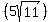 %285sqrt%2811%29%29