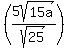 %285sqrt%2815a%29%2Fsqrt%2825%29%29