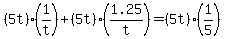 %285t%29%281%2Ft%29+%2B+%285t%29%281.25%2Ft%29+=+%285t%29%281%2F5%29