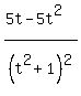 %285t+-+5t%5E2%29%2F%28t%5E2%2B1%29%5E2