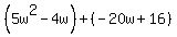 %285w%5E2-4w%29%2B%28-20w%2B16%29