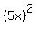 %285x%29%5E2