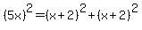 %285x%29%5E2=%28x%2B2%29%5E2%2B%28x%2B2%29%5E2