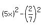 %285x%29%5E2-%282%2F7%29%5E2