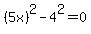 %285x%29%5E2-+4%5E2=0