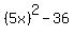 %285x%29%5E2-36