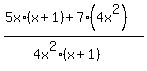 %285x%2A%28x%2B1%29+%2B+7%284x%5E2%29%29%2F%284x%5E2%2A%28x%2B1%29%29