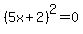 %285x%2B2%29%5E2=0