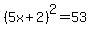 %285x%2B2%29%5E2=53