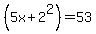 %285x%2B2%5E2%29=53