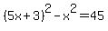 %285x%2B3%29%5E2-x%5E2=45
