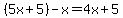 %285x%2B5%29-x=4x%2B5