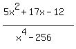 %285x%5E2%2B17x-12%29%2F%28x%5E4-256%29