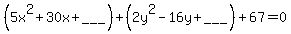 %285x%5E2%2B30x%2B___%29%2B%282y%5E2-16y%2B___%29%2B67=0