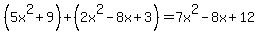 %285x%5E2%2B9%29%2B%282x%5E2-8x%2B3%29+=+7x%5E2-8x%2B12