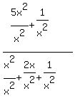 %285x%5E2%2Fx%5E2+%2B+1%2Fx%5E2%29%2F%28x%5E2%2Fx%5E2+%2B+2x%2Fx%5E2+%2B+1%2Fx%5E2%29