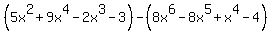 %285x%5E2+%2B+9x%5E4+-+2x%5E3+-+3%29+-+%288x%5E6+-+8x%5E5+%2B+x%5E4+-+4%29