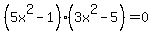 %285x%5E2+-+1%29%283x%5E2+-+5%29+=+0