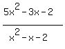 %285x%5E2+-+3x+-+2%29%2F%28x%5E2+-+x+-+2%29