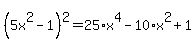 %285x%5E2-1%29%5E2=25%2Ax%5E4-10%2Ax%5E2%2B1