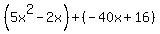 %285x%5E2-2x%29%2B%28-40x%2B16%29