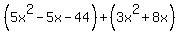 %285x%5E2-5x-44%29%2B%283x%5E2%2B8x%29