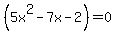 %285x%5E2-7x+-2%29+=+0