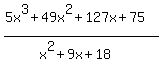 %285x%5E3%2B49x%5E2%2B127x%2B75%29%2F%28x%5E2%2B9x%2B18%29