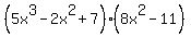 %285x%5E3+-+2x%5E2+%2B+7%29%288x%5E2+-+11%29