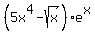 %285x%5E4-sqrt%28x%29%29%2Ae%5Ex