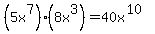 %285x%5E7%29%288x%5E3%29=40x%5E%2810%29