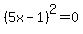 %285x-1%29%5E2=0