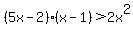 %285x-2%29%28x-1%29%3E2x%5E2