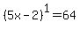 %285x-2%29%5E1+=+64