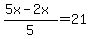 %285x-2x%29%2F5=21