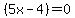 %285x-4%29+=+0