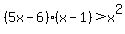 %285x-6%29%28x-1%29%3Ex%5E2