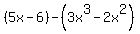 %285x-6%29-%283x%5E3-2x%5E2%29
