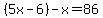 %285x-6%29-x=86
