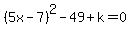 %285x-7%29%5E2-49%2Bk=0