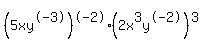 %285xy%5E-3%29%5E-2%282x%5E3y%5E-2%29%5E3