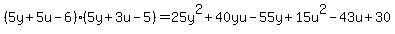 %285y%2B5u-6%29%285y%2B3u-5%29=25y%5E2%2B40yu-55y%2B15u%5E2-43u%2B30