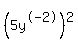 %285y%5E-2%29%5E2