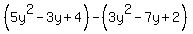 %285y%5E2-3y%2B4%29-%283y%5E2-7y%2B2%29