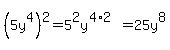 %285y%5E4%29%5E2=5%5E2y%5E%284%2A2%29=25y%5E8