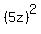 %285z%29%5E2