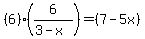 %286%29%2A%286%2F%283-x%29%29+=+%287-5x%29