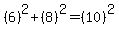 %286%29%5E2%2B%288%29%5E2=%2810%29%5E2
